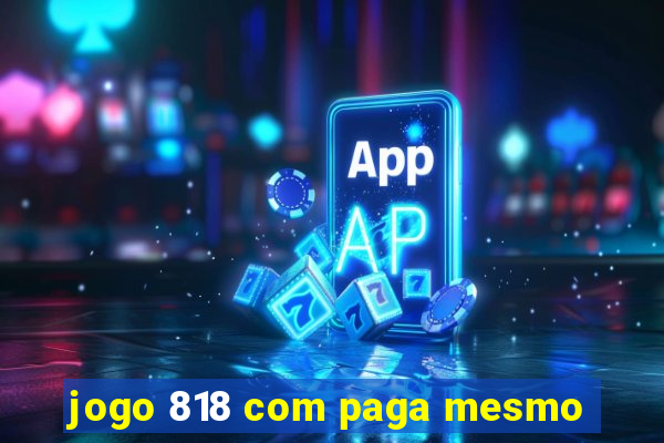 jogo 818 com paga mesmo