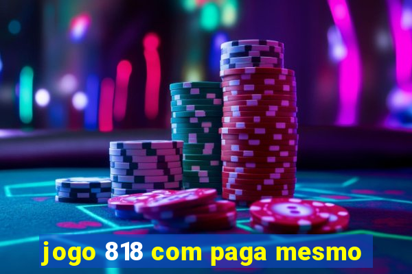 jogo 818 com paga mesmo