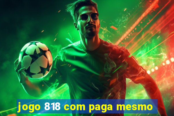 jogo 818 com paga mesmo