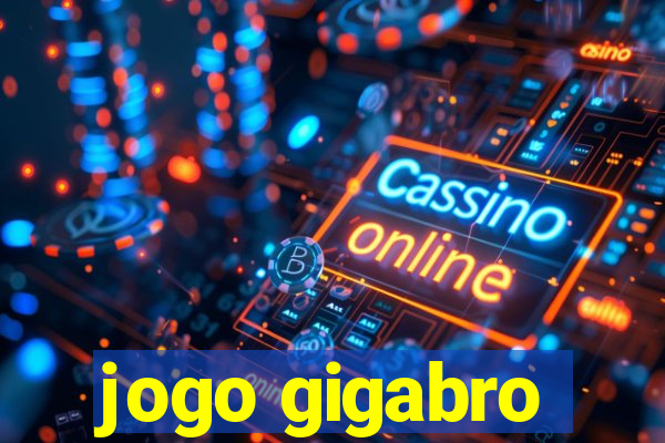 jogo gigabro