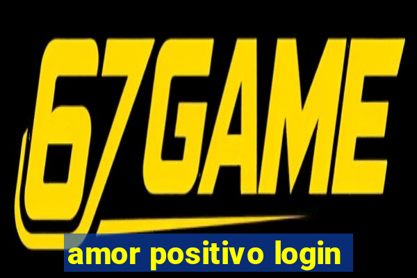 amor positivo login