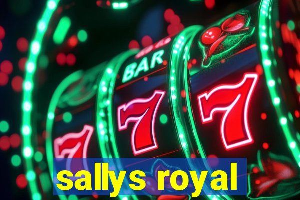 sallys royal