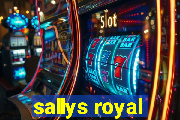 sallys royal