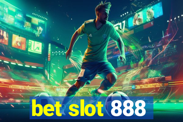 bet slot 888