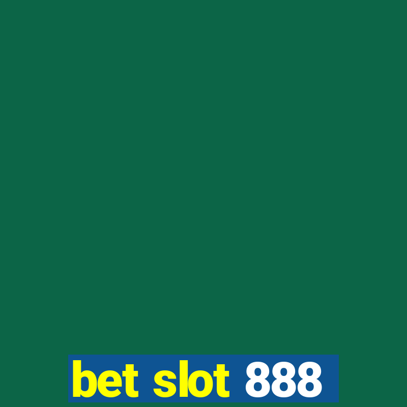 bet slot 888