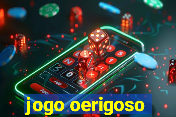 jogo oerigoso