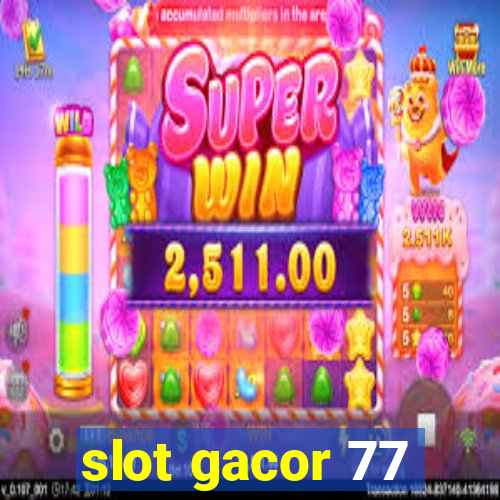 slot gacor 77