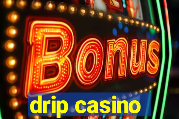 drip casino