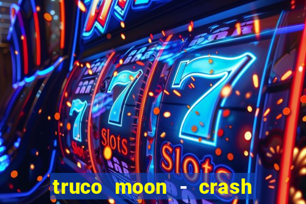 truco moon - crash & poker