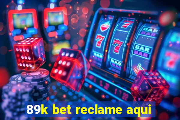 89k bet reclame aqui