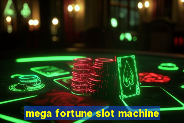 mega fortune slot machine