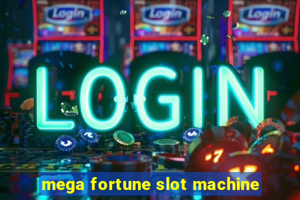 mega fortune slot machine