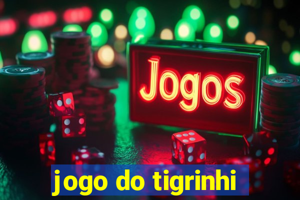 jogo do tigrinhi