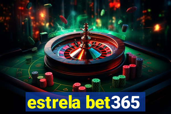 estrela bet365