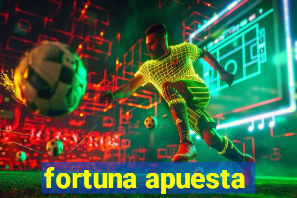 fortuna apuesta