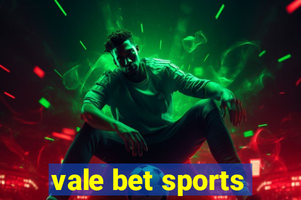 vale bet sports