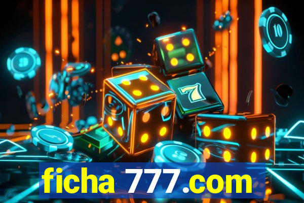 ficha 777.com