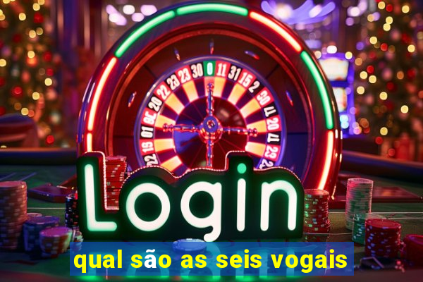 qual são as seis vogais