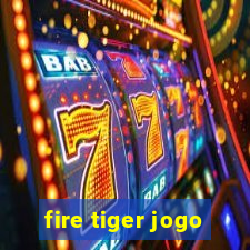 fire tiger jogo