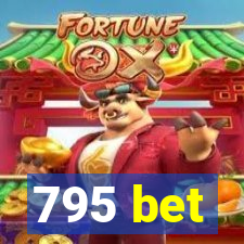 795 bet