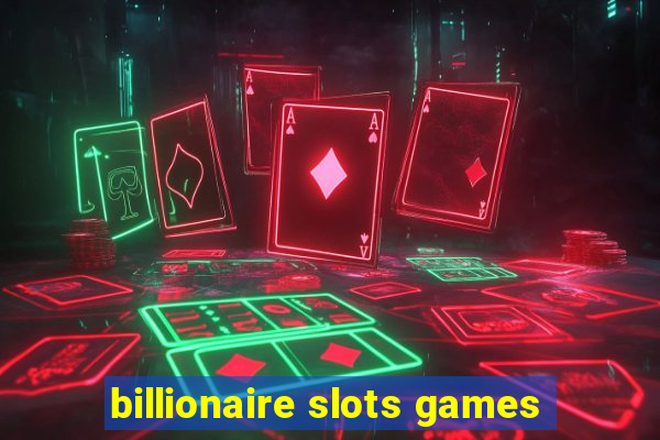 billionaire slots games