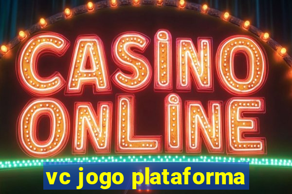 vc jogo plataforma