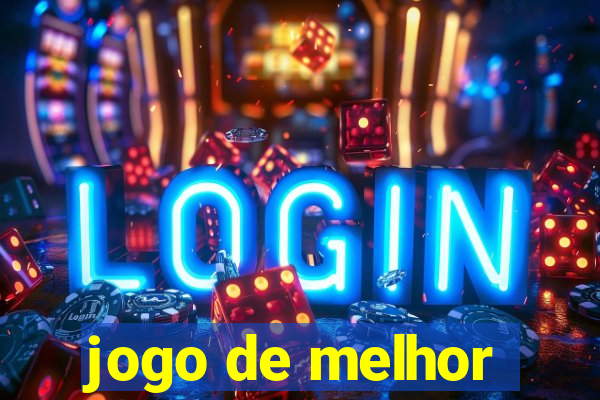 jogo de melhor