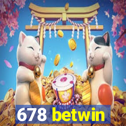 678 betwin