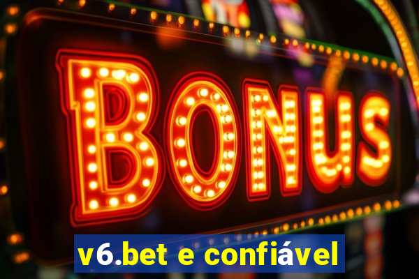 v6.bet e confiável