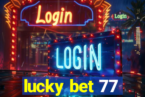 lucky bet 77