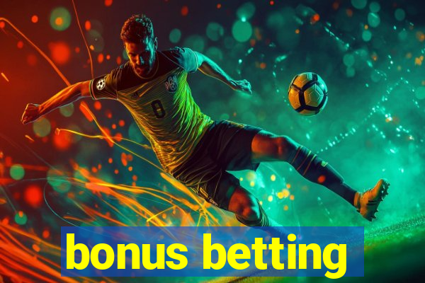 bonus betting