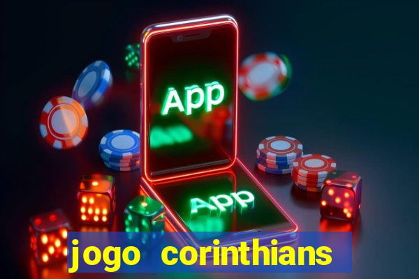 jogo corinthians vai passar aonde