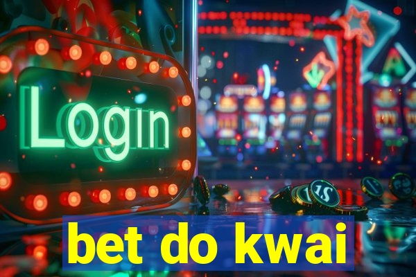 bet do kwai