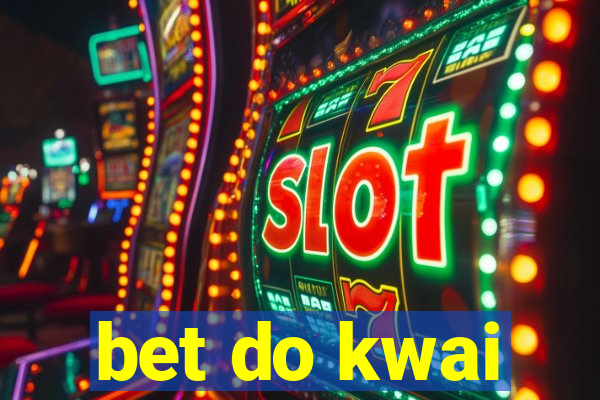 bet do kwai