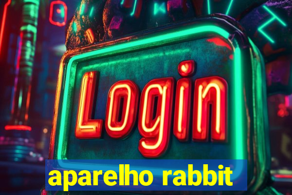 aparelho rabbit