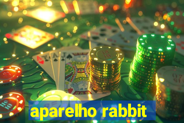 aparelho rabbit