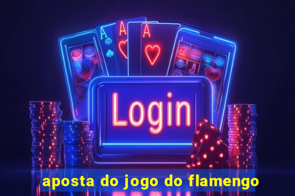 aposta do jogo do flamengo