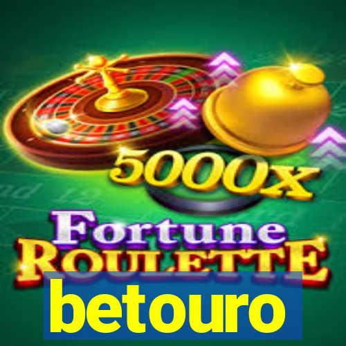 betouro