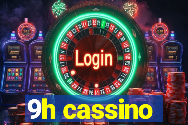 9h cassino