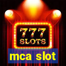 mca slot