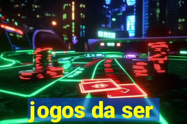 jogos da ser