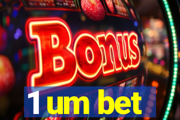 1 um bet