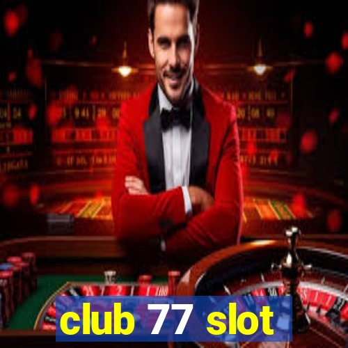 club 77 slot