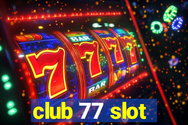 club 77 slot