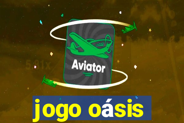 jogo oásis