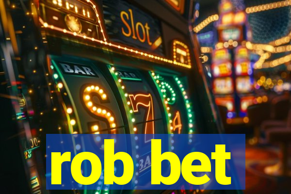 rob bet