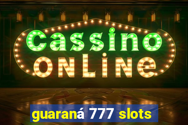 guaraná 777 slots