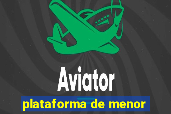 plataforma de menor