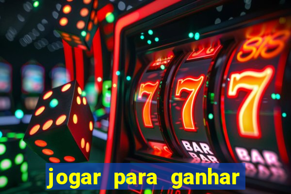 jogar para ganhar dinheiro real