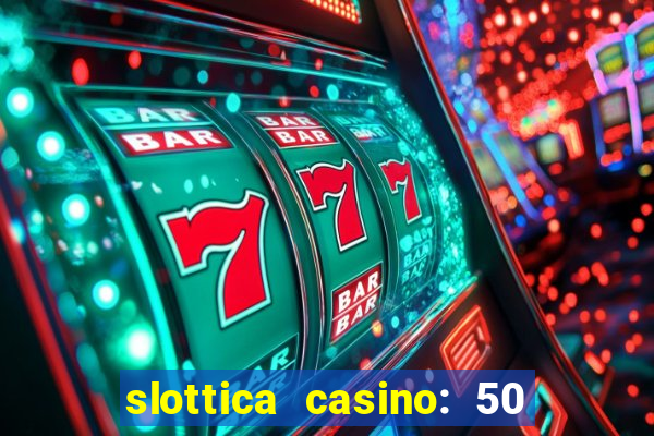 slottica casino: 50 free spins